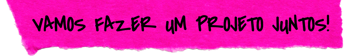 Tape escrito vamos fazer um projeto juntos!
